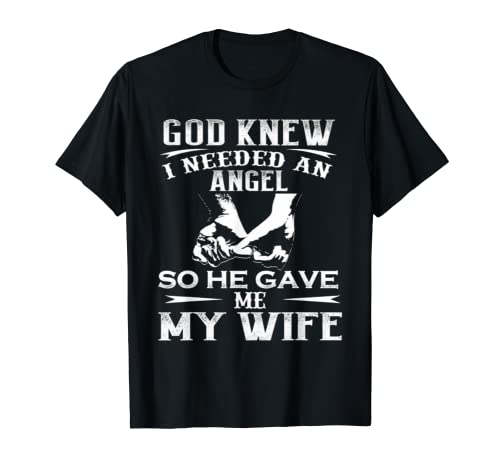 Dios sabía que necesitaba un ángel así que me dio mi esposa San Valentín Camiseta