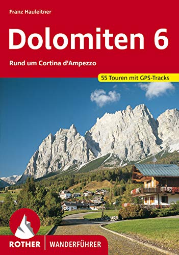 Dolomiten 6: Rund um Cortina d'Ampezzo. 55 Touren. Mit GPS-Tracks. (Rother Wanderführer) (German Edition)