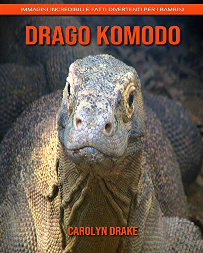 Drago Komodo: Immagini incredibili e fatti divertenti per i bambini