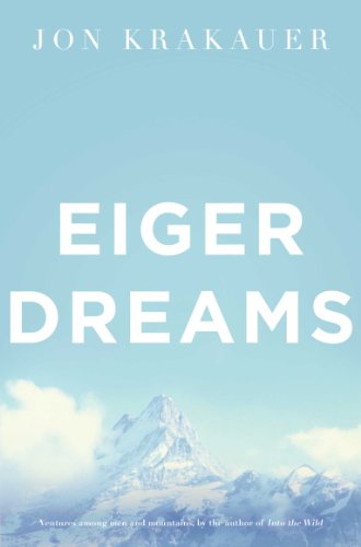 Eiger Dreams: Ventures Among Men and Mountains (English Edition)