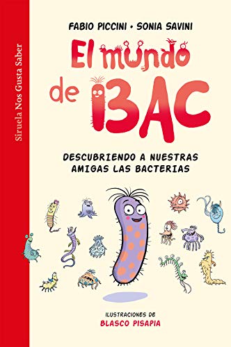 El mundo de BAC. Descubriendo a nuestras amigas las bacterias (Las Tres Edades / Nos Gusta Saber nº 51)
