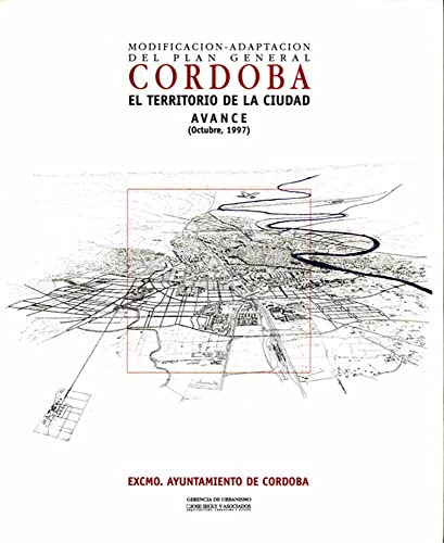El Territorio de la Cuidad Avance (octubre, 1997): Modificación – Adaptación del Plan General Córdoba