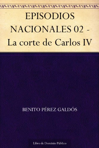 EPISODIOS NACIONALES 02 - La corte de Carlos IV