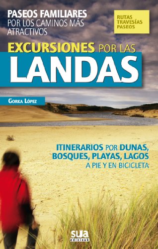 Excursiones por las Landas: Paseos familiares por los caminos más atractivos: 6 (A tiro de piedra)