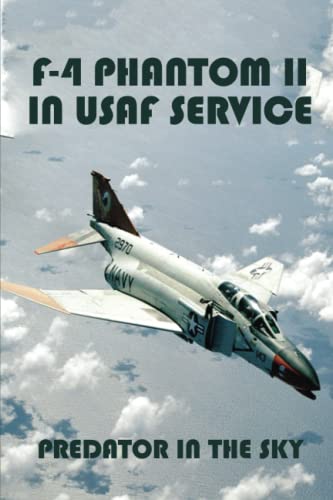 F-4 Phantom II In USAF Service: Predator In The Sky