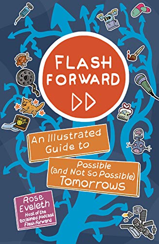 Flash Forward: An Illustrated Guide to Possible (and Not So Possible) Tomorrows (English Edition)