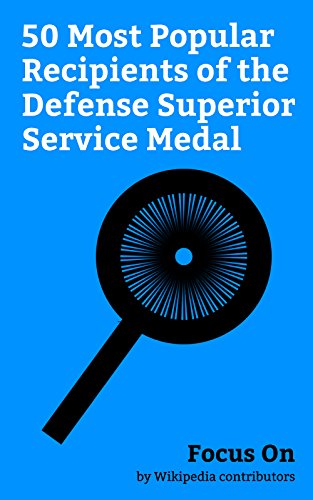 Focus On: 50 Most Popular Recipients of the Defense Superior Service Medal: Defense Superior Service Medal, Jim Mattis, Vincent R. Stewart, David G. Perkins, ... James L. Day, etc. (English Edition)
