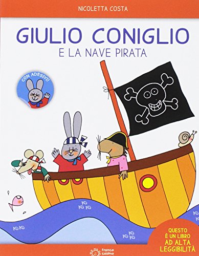 Giulio Coniglio e la nave pirata. Con adesivi. Ediz. a colori (Le giocastorie)