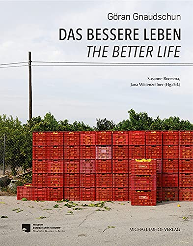 Göran Gnaudschun: Das bessere Leben / The better life