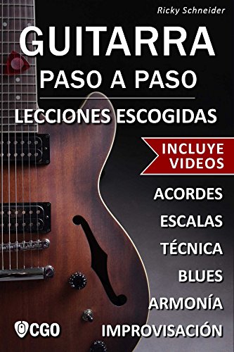 Guitarra Paso a Paso, Lecciones Escogidas - con Videos HD: Acordes, escalas, técnica, armonía e improvisación.