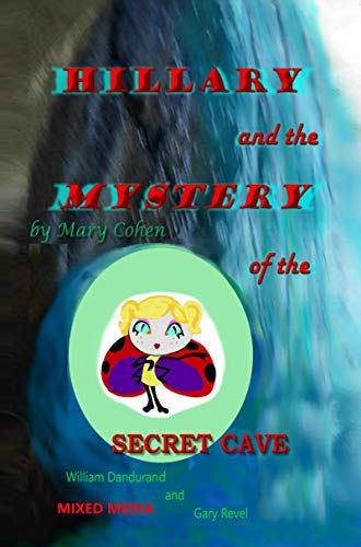 Hillary and the Mystery of the Secret Cave (The Adventires of Hillary the Little Ladybug) (English Edition)