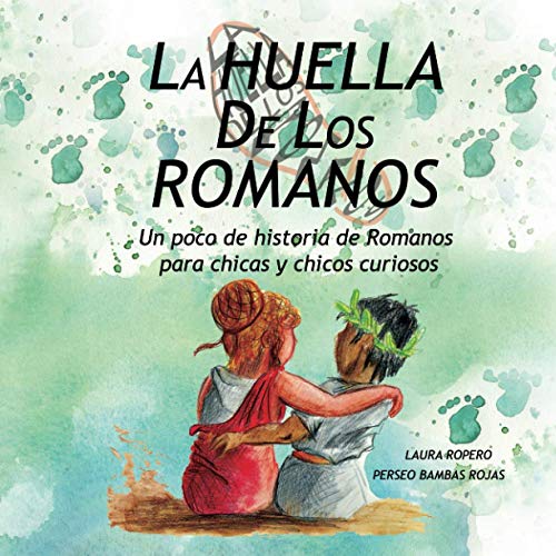 La Huella de los Romanos: Un poco de historia de Romanos para chicas y chicos curiosos