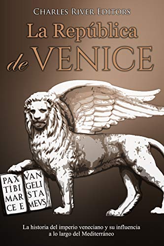 La República de Venecia: La historia del imperio veneciano y su influencia a lo largo del Mediterráneo