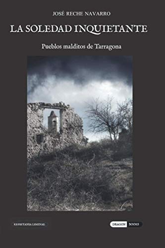 La soledad inquietante: Pueblos malditos de Tarragona (Kessetania Liminal)