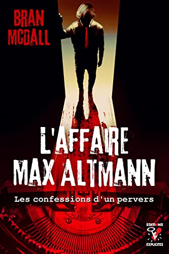 L'affaire Max Altmann: Les confessions d'un pervers (French Edition)