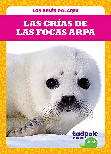 Las Crias de Las Focas Arpa (Harp Seal Pups) (Los Bebés Polares / Polar Babies)