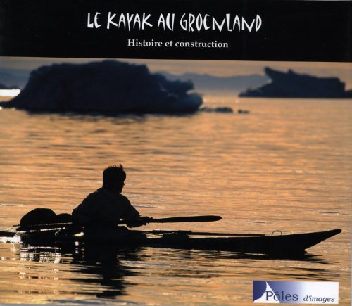 Le kayak au Groenland: Histoire et construction