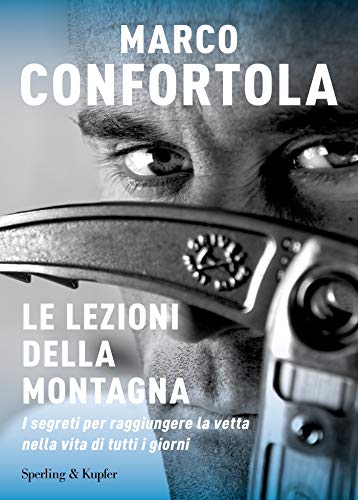 Le lezioni della montagna: I segreti per raggiungere la vetta nella vita di tutti i giorni (Italian Edition)