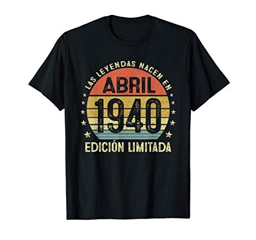 Leyendas Abril 1940 Regalo Hombre Mujer 81 Años Cumpleaños Camiseta