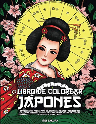 Libro de colorear japonés: ¡Impresionantes páginas para colorear para adultos y adolescentes con geishas, dragones, escenas de la naturaleza, diseños de tatuajes, hermoso arte japonés y más!
