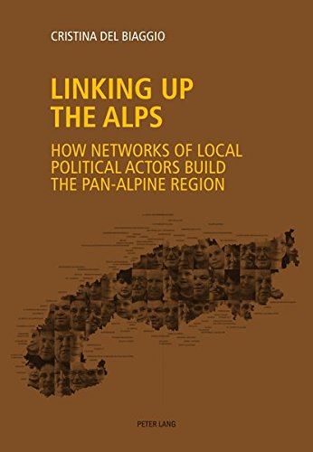 Linking up the Alps: How networks of local political actors build the pan-Alpine region