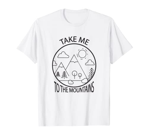 Llévame a las montañas Camping Nature Hills tienda Camiseta