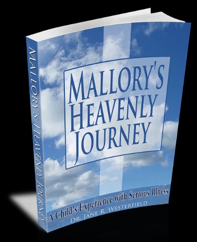 Mallory's Heavenly Journey~~A Child's Experience With Serious Illness (English Edition)