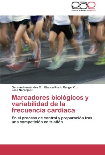 Marcadores biológicos y variabilidad de la frecuencia cardiaca: En el proceso de control y preparación tras una competición en triatlón