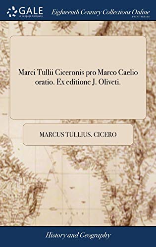 Marci Tullii Ciceronis pro Marco Caelio oratio. Ex editione J. Oliveti.