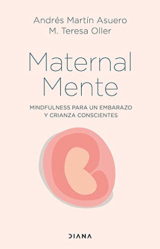 MaternalMente: Mindfulness para un embarazo y crianza conscientes (Familia y crianza)