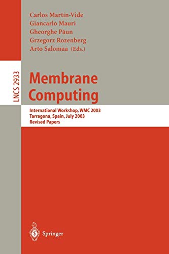 Membrane Computing: International Workshop, WMC 2003, Tarragona, Spain, July 17-22, 2003, Revised Papers: 2933 (Lecture Notes in Computer Science)