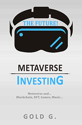 METAVERSE INVESTING: Metaverse and… Blockchain, NFT, Games, Music… THE FUTURE! (METAVERSE: THE FUTURE Book 2) (English Edition)