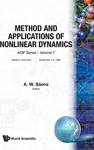 Methods and Applications of Nonlinear Dynamics: Proceedings of the First International Course on Nonlinear Dynamics - Medellín, Colombia, 1 - 5 September 1986: 7 (Cif Series)