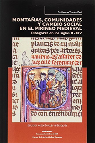 Montañas, comunidades y cambio social en el pirineo medieval. Ribagorza en los siglos X-XIV (Études Médiévales Ibériques)