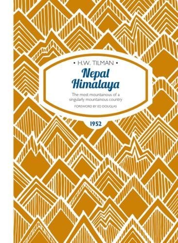 Nepal Himalaya: The most mountainous of a singularly mountainous country (H.W. Tilman - The Collected Edition) [Idioma Inglés]: 13