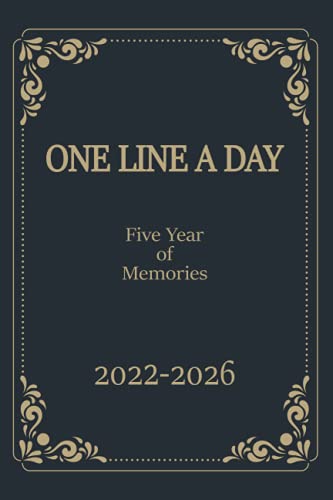 One Line A Day - Five year of Memories 2022-2026: Daily Diary, 5 years memory book, dated and Lined Book, Blank Journal for reflection and mindfulness ... Book, Elegant gold frame on dark blue cover