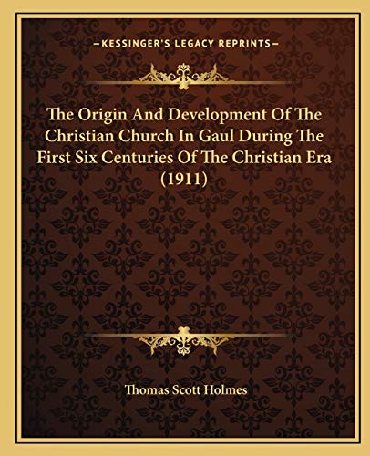 Origin and Development of the Christian Church in Gaul Durin