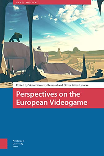 Perspectives on the European Videogame (Games and Play)