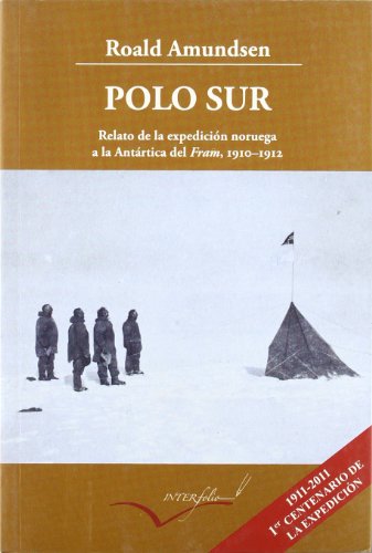 Polo Sur: Relato de la expedición noruega a la Antártida del Fram, 1910-1912. (Leer y Viajar)