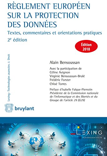 Règlement européen sur la protection des données: Textes, commentaires et orientations pratiques (Lexing - Technologies avancées & Droit) (French Edition)