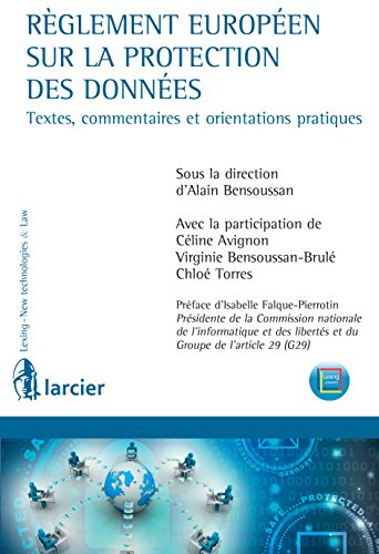 Règlement européen sur la protection des données: Textes, commentaires et orientations pratiques (Lexing - Technologies avancées & Droit) (French Edition)