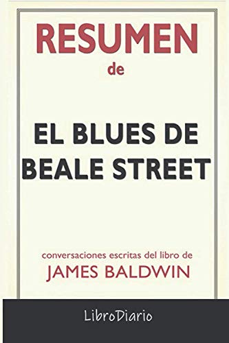 Resumen de El blues de Beale Street: de James Baldwin: Conversaciones Escritas