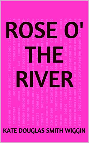 Rose o' the River (English Edition)