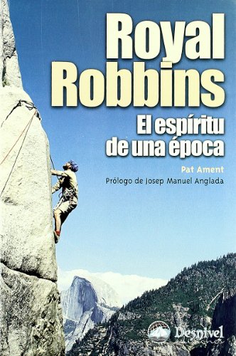 Royal Robbins - Espiritu De Una Epoca, El (Literatura (desnivel))