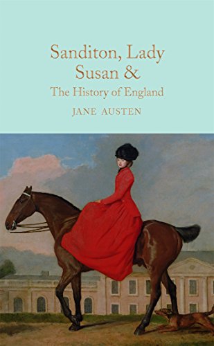 Sanditon, Lady Susan, & The History Of England: Jane Austen (Macmillan Collector's Library, 20)