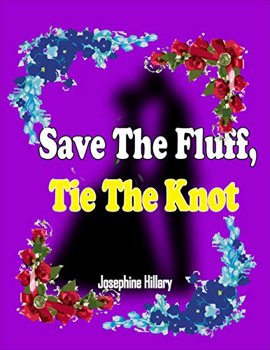 Save The Fluff! Tie The Knot: 50+ Mistakes You Should Avoid When Planning For Your Wedding (The Perfect Wedding Plans Ideas to Stay Organized) + Wedding ... Plans Series Book 1) (English Edition)