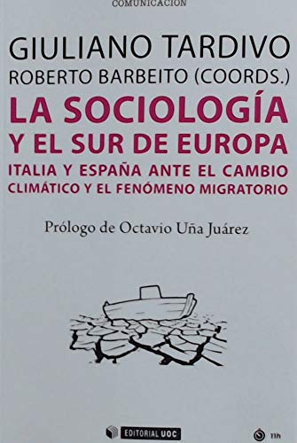 Sociología y el sur de Europa, La: Italia y España ante el cambio climático y el fenómeno migratorio: 608 (Manuales)