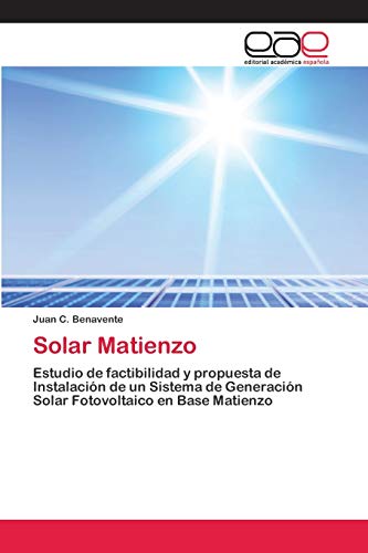 Solar Matienzo: Estudio de factibilidad y propuesta de Instalación de un Sistema de Generación Solar Fotovoltaico en Base Matienzo