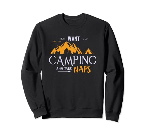 Solo quiero ir de camping y tomar siestas - Camping divertido Sudadera