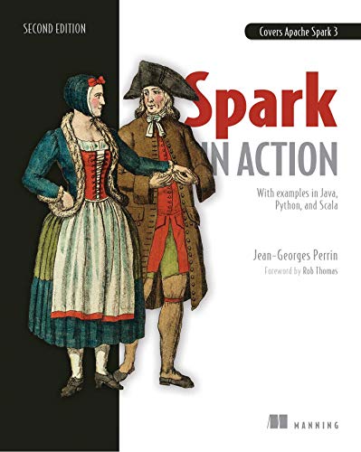 Spark in Action: Covers Apache Spark 3 with Examples in Java, Python, and Scala (English Edition)